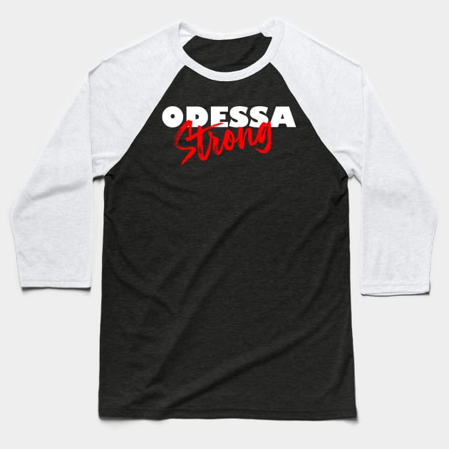 ODESSA STRONG - 100% PROCEEDS TO VICTIMS Baseball T-Shirt by OfficialTeeDreams